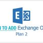 Add Exchange Online Plan 2 Microsoft 365 Subscription